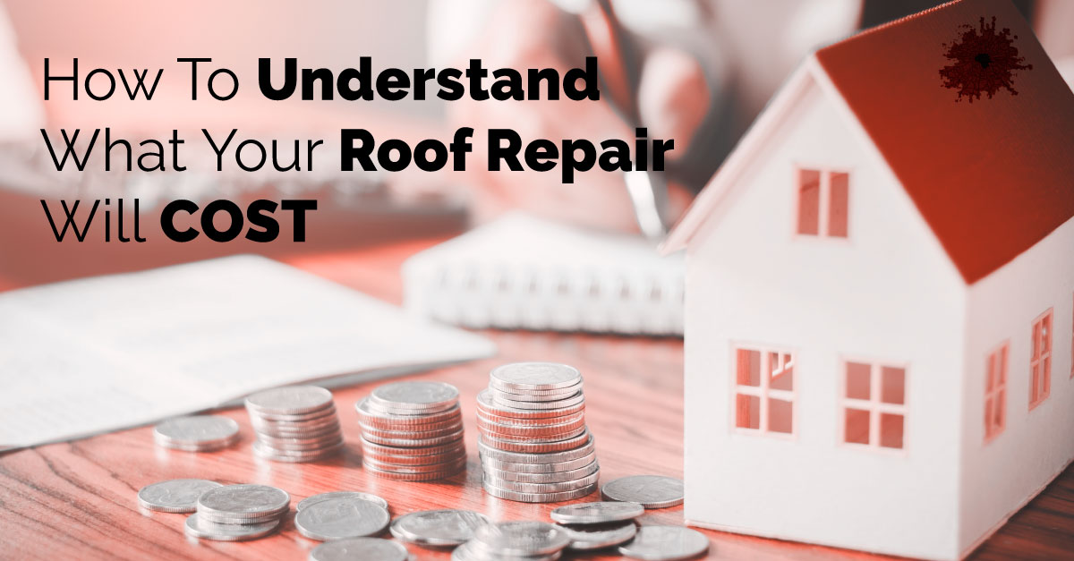 How To Understand What Your Roof Repair Will Cost 