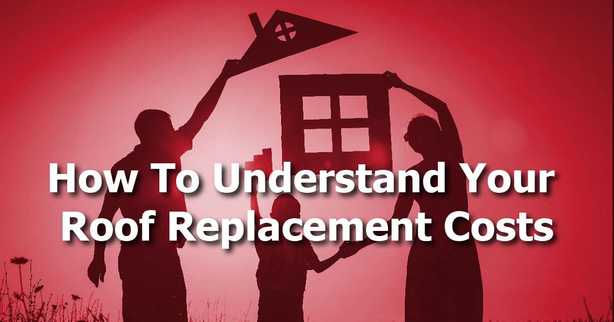 How To Understand Your Roof Replacement Costs