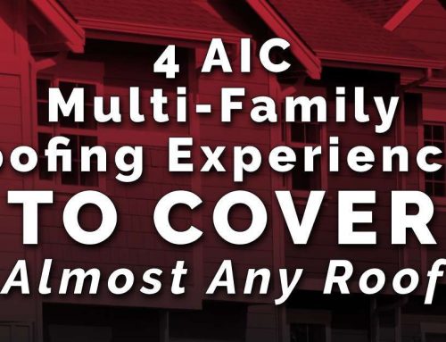 4 AIC Multi-Family Roofing Experiences To Cover Almost Any Roof