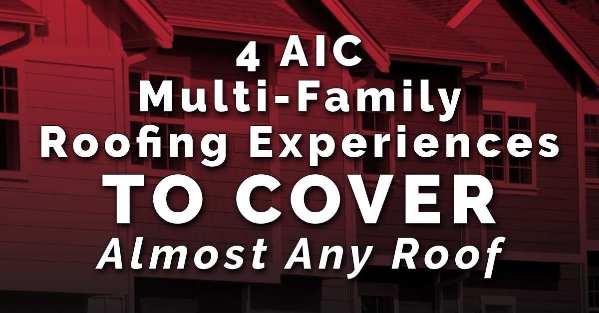 4 AIC Multi-family Roofing Experiences To Cover Almost Any Roof