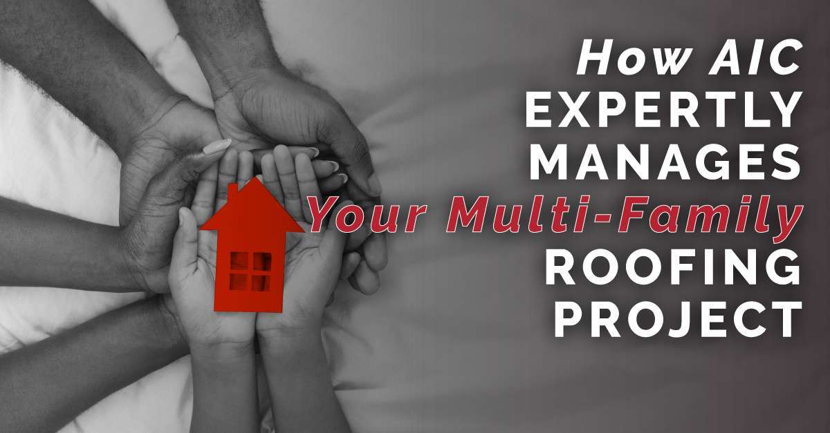 a family of hands holding a wood house cutout with the caption How AIC Expertly Manages Your Multi-Family Roofing Project