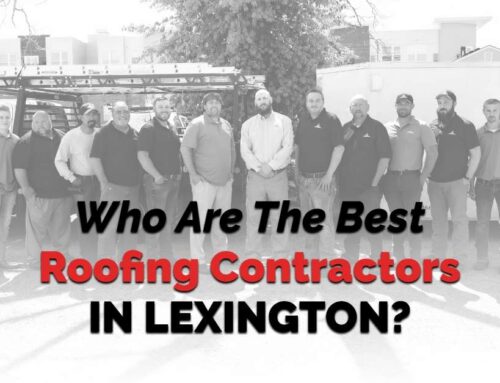 Who Are The Best Roofing Contractors In Lexington?