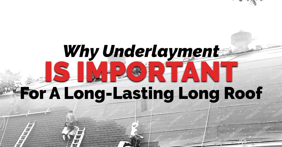 Why Underlayment Is Important For A Long-Lasting Long Roof
