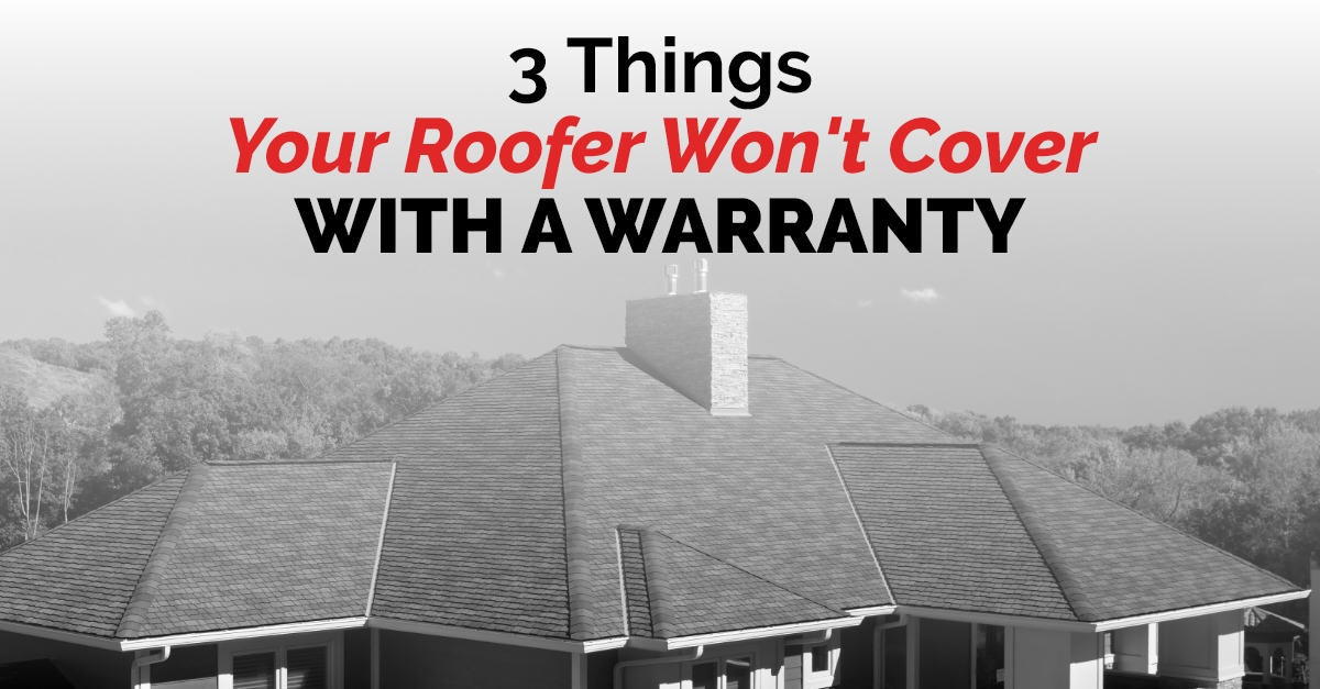 graphic with the quote 3 Things Your Roofer Won't Cover With A Warranty