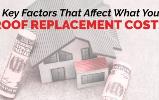 graphic with the quote 6 Key Factors That Affect What Your Roof Replacement Costs