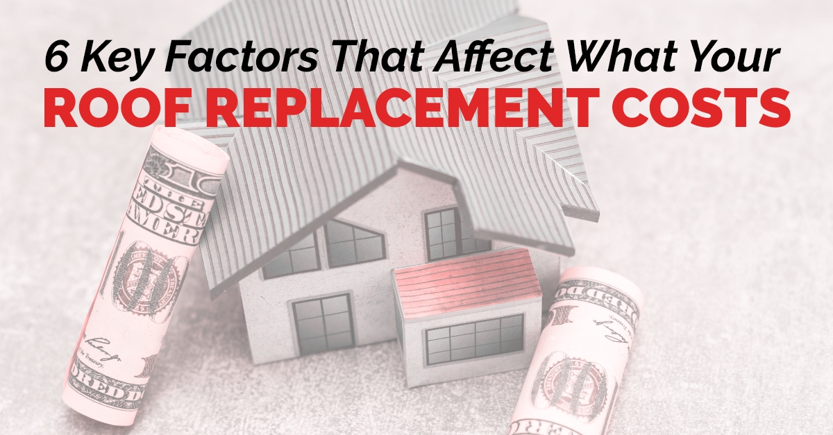graphic with the quote 6 Key Factors That Affect What Your Roof Replacement Costs