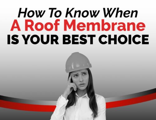 How To Know When A Roof Membrane Is Your Best Choice