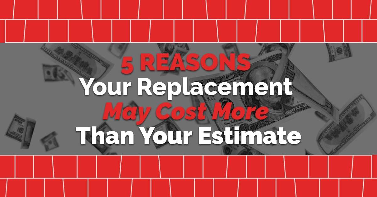 5 Reasons your replacement may cost more than your estimate