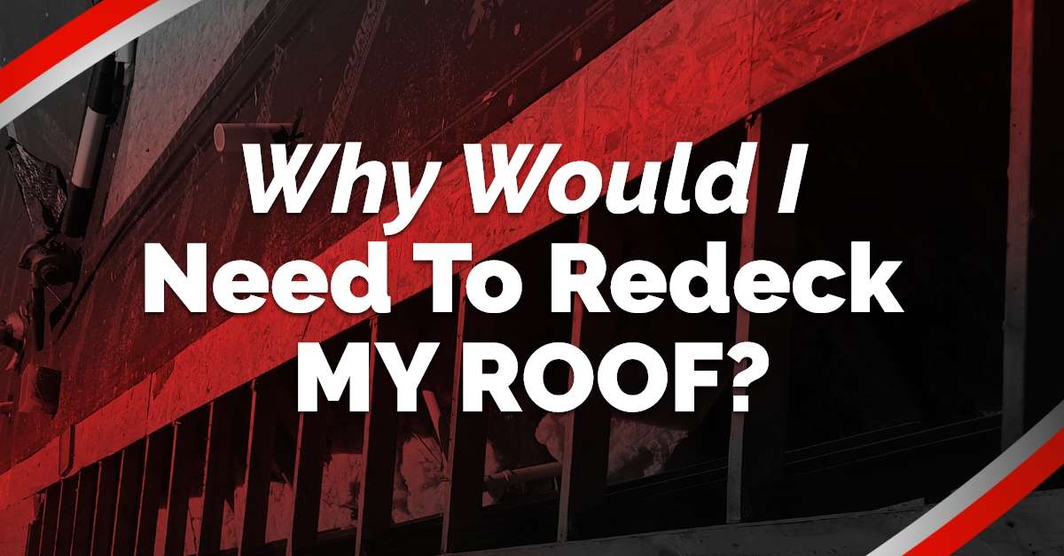 Why would I need to redeck my roof?