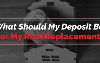 What Should My Deposit be for my Roof Replacement?