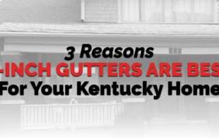 3 Reasons 6 Inch Gutters Are Best For Your Kentucky Home