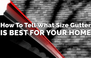 How To Tell What Size Gutter Is Best For Your Home
